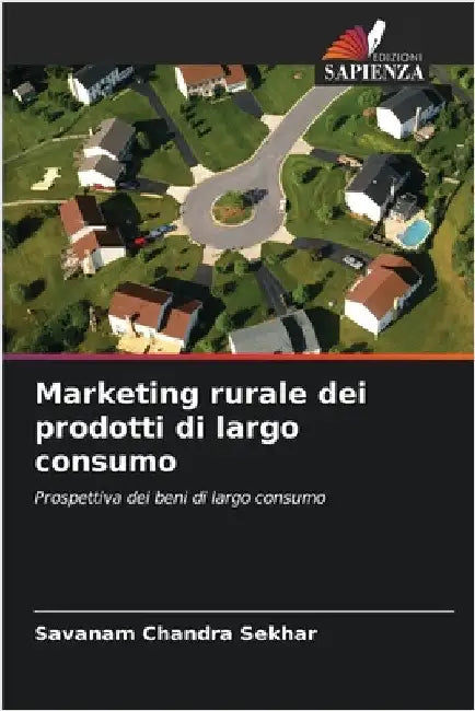 Marketing rurale dei prodotti di largo consumo by Chandra Sekhar, Savanam
