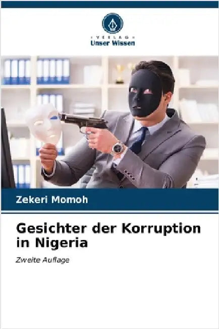 Gesichter der Korruption in Nigeria by Momoh, Zekeri