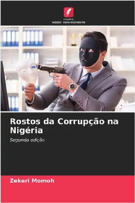 Rostos da Corrupção na Nigéria by Momoh, Zekeri