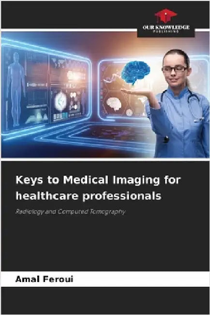 Keys to Medical Imaging for healthcare professionals by Feroui, Amal