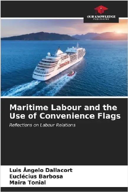 Maritime Labour and the Use of Convenience Flags by Luis Ângelo Dallacort