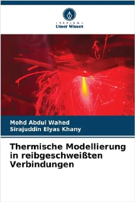 Thermische Modellierung in reibgeschweißten Verbindungen by Mohd Abdul Wahed