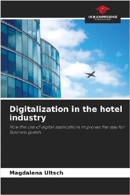 Digitalization in the hotel industry by Ultsch, Magdalena