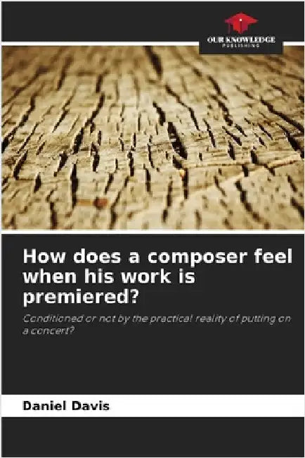 How does a composer feel when his work is premiered? by Daniel Davis
