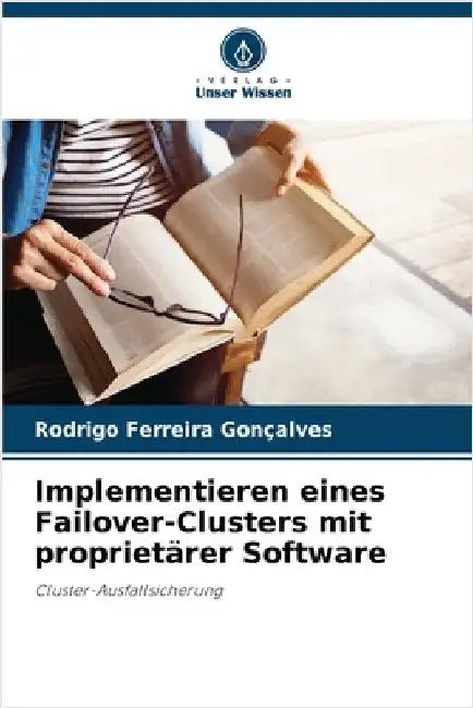 Implementieren eines Failover-Clusters mit proprietärer Software by Ferreira Gonçalves, Rodrigo