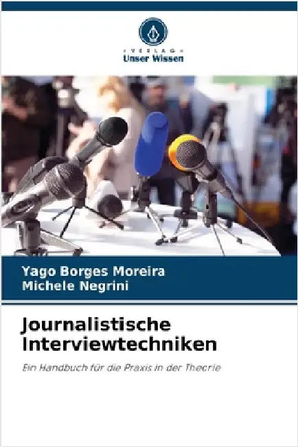 Journalistische Interviewtechniken by Borges Moreira, Yago