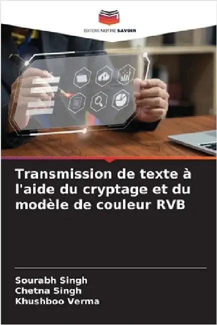 Transmission de texte à l'aide du cryptage et du modèle de couleur RVB by Singh, Sourabh