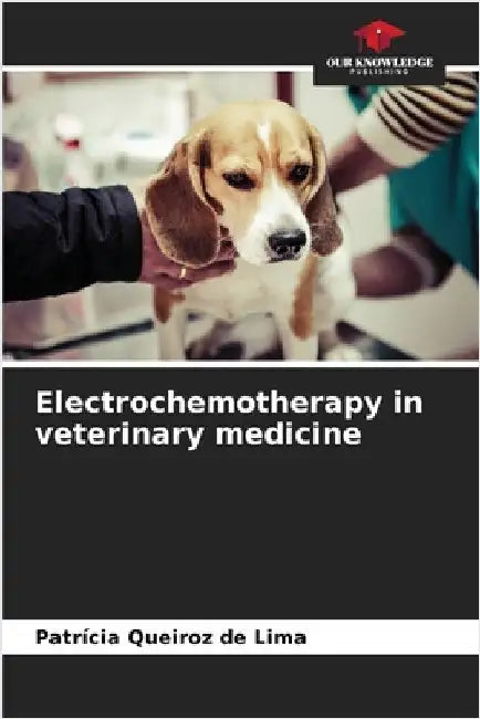 Electrochemotherapy in veterinary medicine by Queiroz de Lima, Patrícia