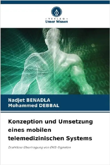 Konzeption und Umsetzung eines mobilen telemedizinischen Systems by Benadla, Nadjet