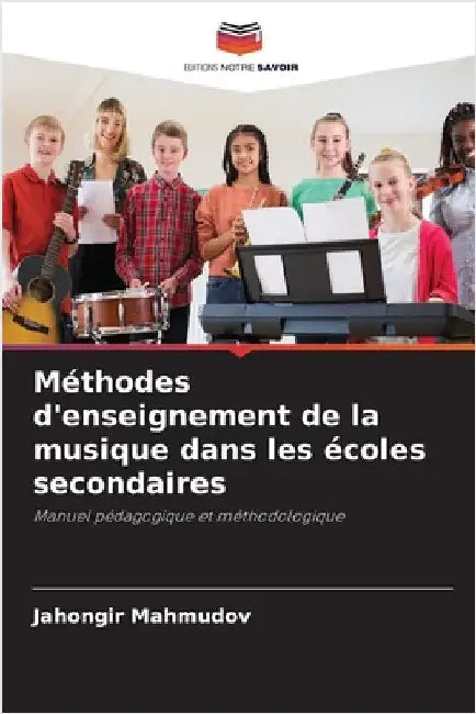 Méthodes d'enseignement de la musique dans les écoles secondaires by Mahmudov, Jahongir