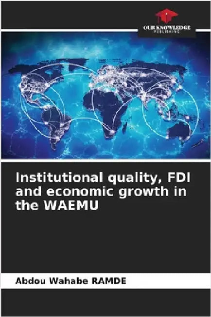 Institutional quality, FDI and economic growth in the WAEMU by Ramde, Abdou Wahabe