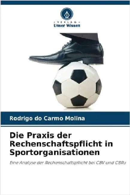 Die Praxis der Rechenschaftspflicht in Sportorganisationen by Rodrigo Do Carmo Molina