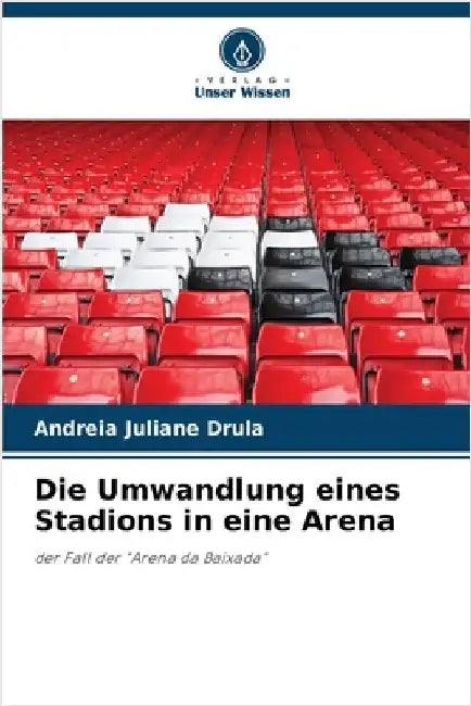 Die Umwandlung eines Stadions in eine Arena by Drula, Andreia Juliane