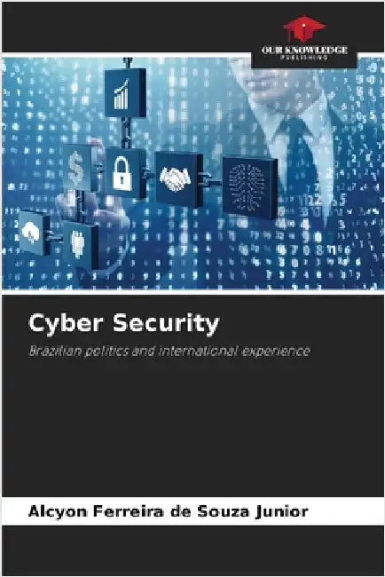 Cyber Security by Ferreira de Souza Junior, Alcyon