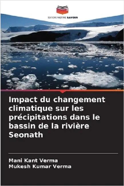 Impact du changement climatique sur les précipitations dans le bassin de la rivière Seonath by Verma, Mani Kant