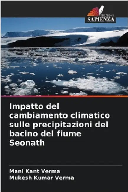 Impatto del cambiamento climatico sulle precipitazioni del bacino del fiume Seonath by Verma, Mani Kant