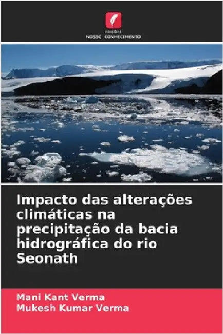 Impacto das alterações climáticas na precipitação da bacia hidrográfica do rio Seonath by Verma, Mani Kant