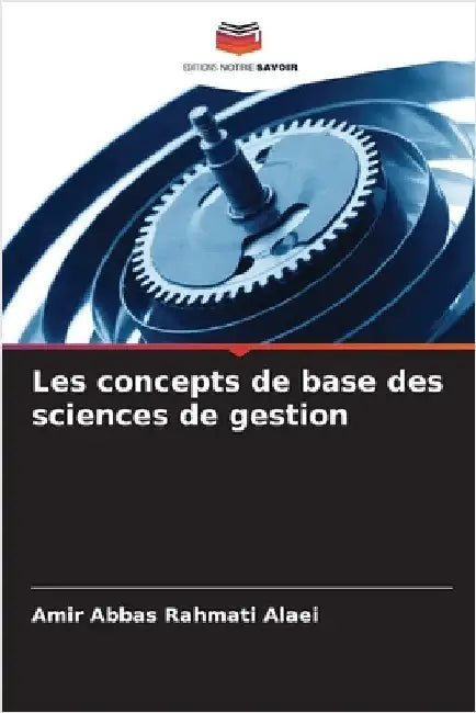 Les concepts de base des sciences de gestion by Amir Abbas Rahmati Alaei