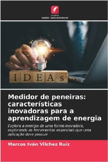 Medidor de peneiras: características inovadoras para a aprendizagem de energia by Vilchez Ruíz, Marcos Iván
