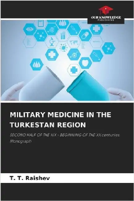 Military Medicine in the Turkestan Region by Raishev, T. T.