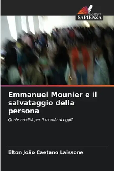 Emmanuel Mounier e il salvataggio della persona by Elton João Caetano Laissone