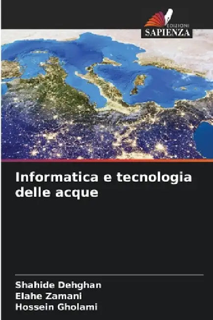 Informatica e tecnologia delle acque by Shahide Dehghan, Elahe Zamani, Hossein Gholami