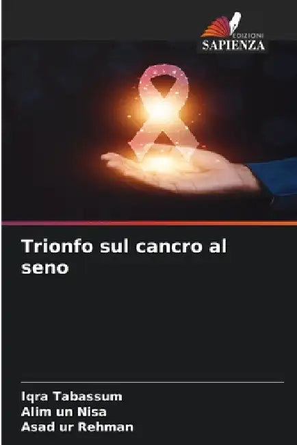 Trionfo sul cancro al seno by Iqra Tabassum, Alim Un Nisa, Asad Ur Rehman