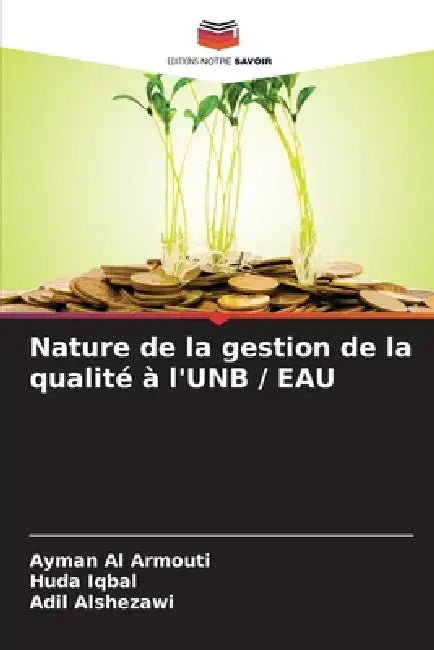 Nature de la gestion de la qualité à l'UNB / EAU by Ayman Al Armouti, Huda Iqbal, Adil Alshezawi