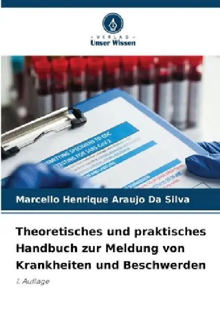 Theoretisches und praktisches Handbuch zur Meldung von Krankheiten und Beschwerden by Marcello Henrique Araujo Da Silva