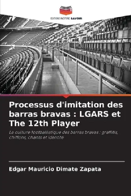 Processus d'imitation des barras bravas: LGARS et The 12th Player by Edgar Mauricio Dimate Zapata