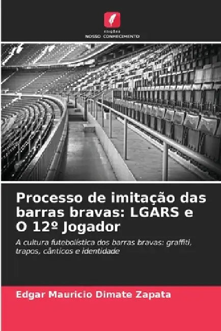 Processo de imitação das barras bravas: LGARS e O 12° Jogador by Edgar Mauricio Dimate Zapata