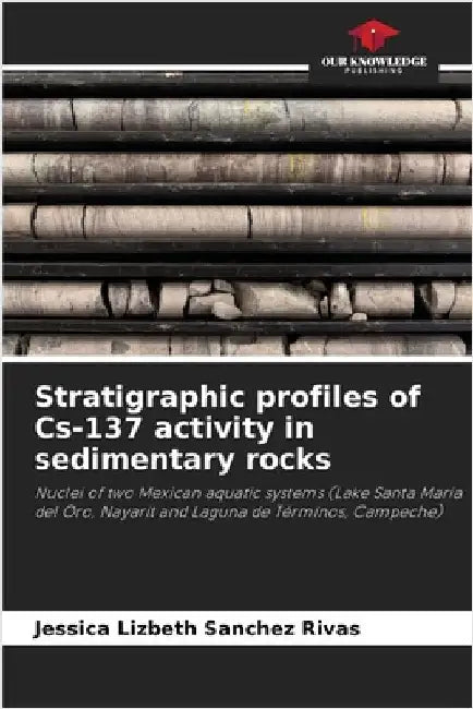 Stratigraphic profiles of Cs-137 activity in sedimentary rocks by Sanchez Rivas, Jessica Lizbeth