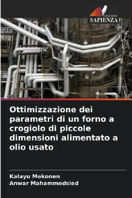 Ottimizzazione dei parametri di un forno a crogiolo di piccole dimensioni alimentato a olio usato by Kalayu Mekonen, Anwar Mahammedsied