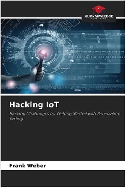 Hacking IoT by Weber, Frank