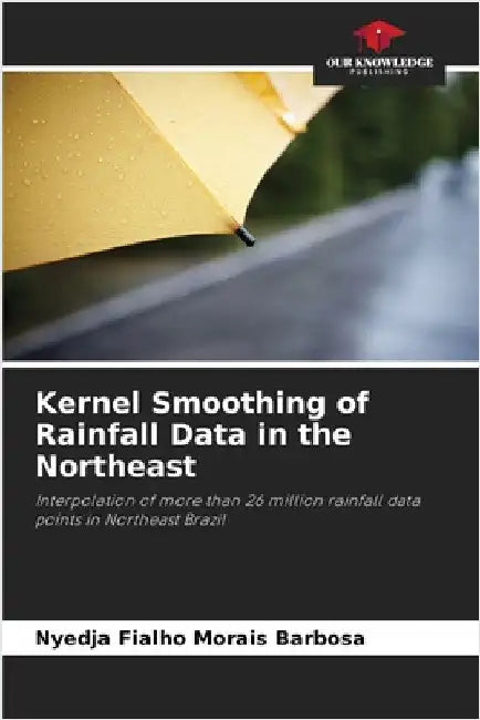 Kernel Smoothing of Rainfall Data in the Northeast by Fialho Morais Barbosa, Nyedja