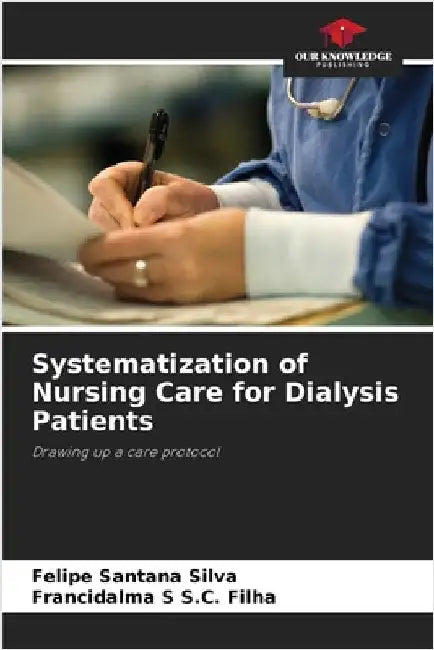 Systematization of Nursing Care for Dialysis Patients by Silva, Felipe Santana