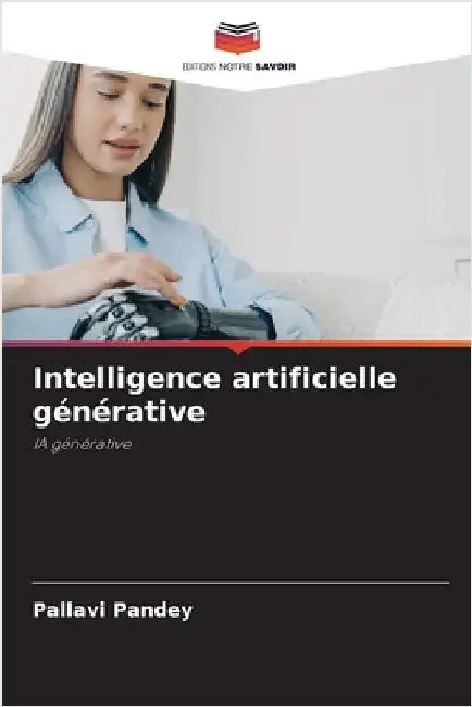 Intelligence artificielle générative by Pandey, Pallavi