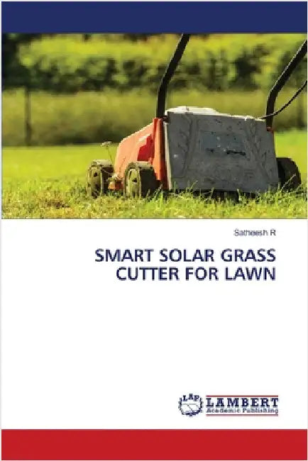 Smart Solar Grass Cutter for Lawn by Satheesh R
