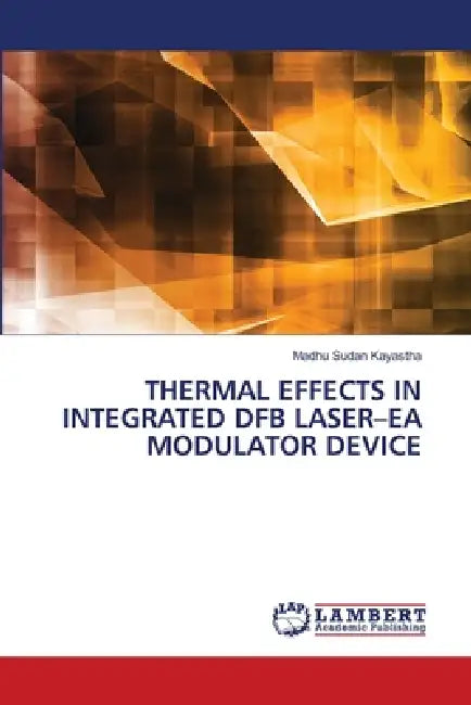 Thermal Effects in Integrated Dfb Laser-EA Modulator Device by Madhu Sudan Kayastha