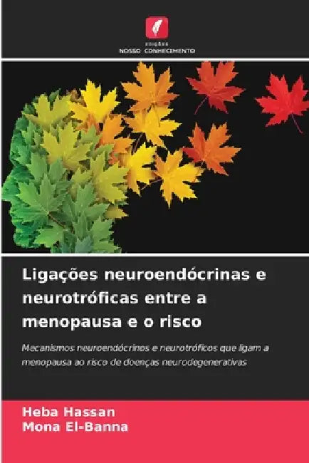 Ligações neuroendócrinas e neurotróficas entre a menopausa e o risco by Heba Hassan, Mona El-Banna