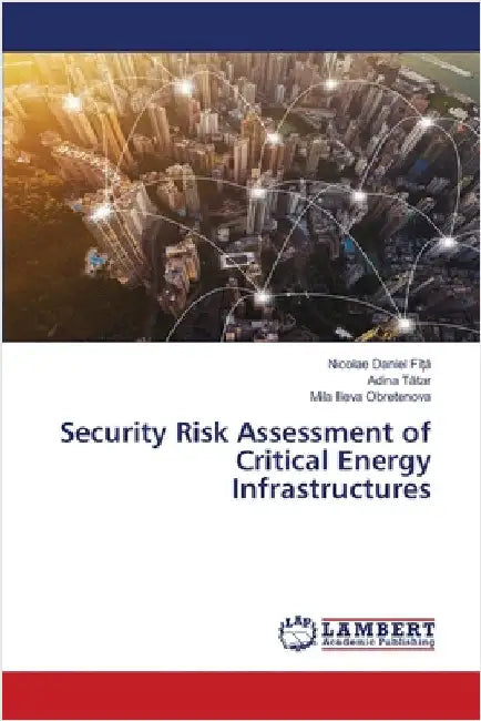 Security Risk Assessment of Critical Energy Infrastructures by FîȚĂ, Nicolae Daniel