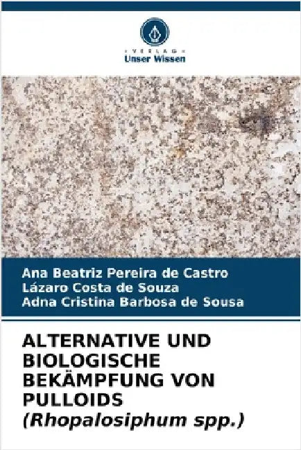 ALTERNATIVE UND BIOLOGISCHE BEKÄMPFUNG VON PULLOIDS (Rhopalosiphum spp.) by Beatriz Pereira de Castro, Ana