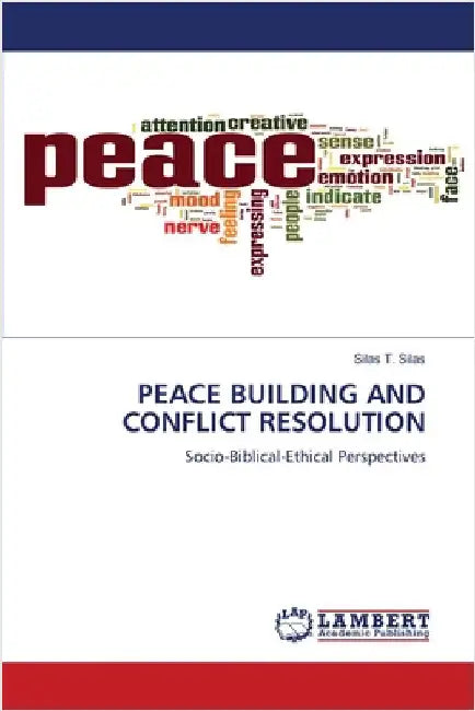 Peace Building and Conflict Resolution by Silas, Silas T.