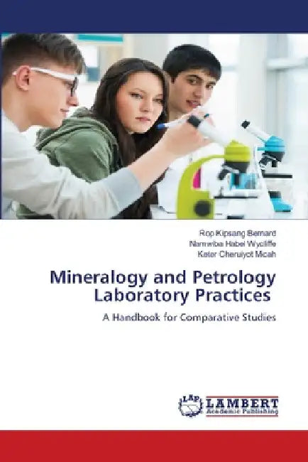 Mineralogy and Petrology Laboratory Practices by Rop Kipsang Bernard