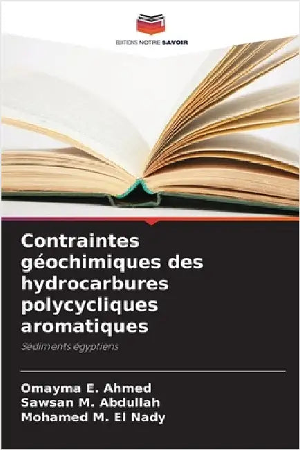 Contraintes géochimiques des hydrocarbures polycycliques aromatiques by Ahmed, Omayma E.