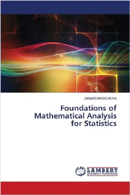 Foundations of Mathematical Analysis for Statistics by Behera, Janardan
