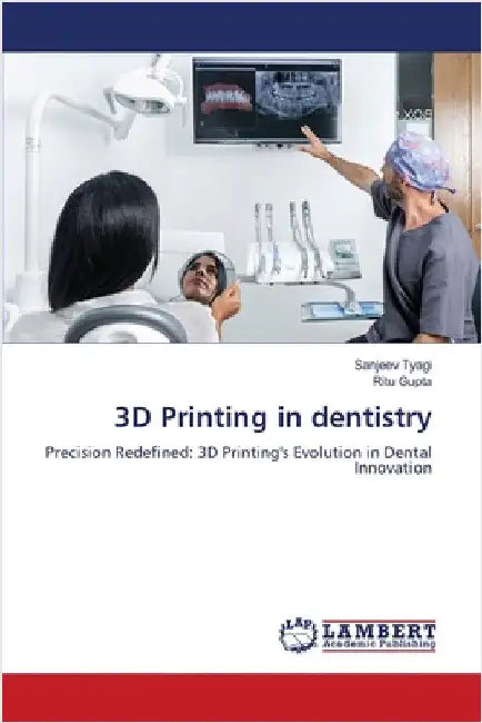3D Printing in dentistry by Sanjeev Tyagi