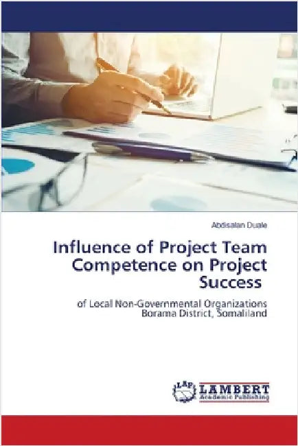 Influence of Project Team Competence on Project Success by Abdisalan Duale