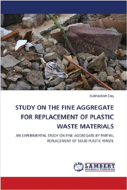 Study on the Fine Aggregate for Replacement of Plastic Waste Materials by Subhashish Dey