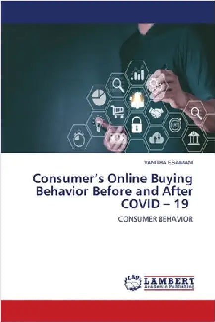 Consumer's Online Buying Behavior Before and After COVID - 19 by Esaimani, Vanitha